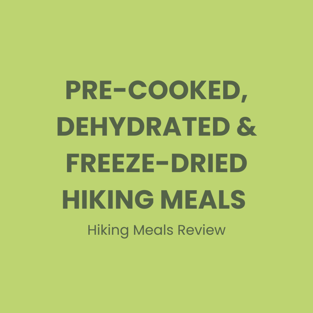 Pre-Cooked, Dehydrated & Freeze-Dried Hiking Meals&nbsp;Review
