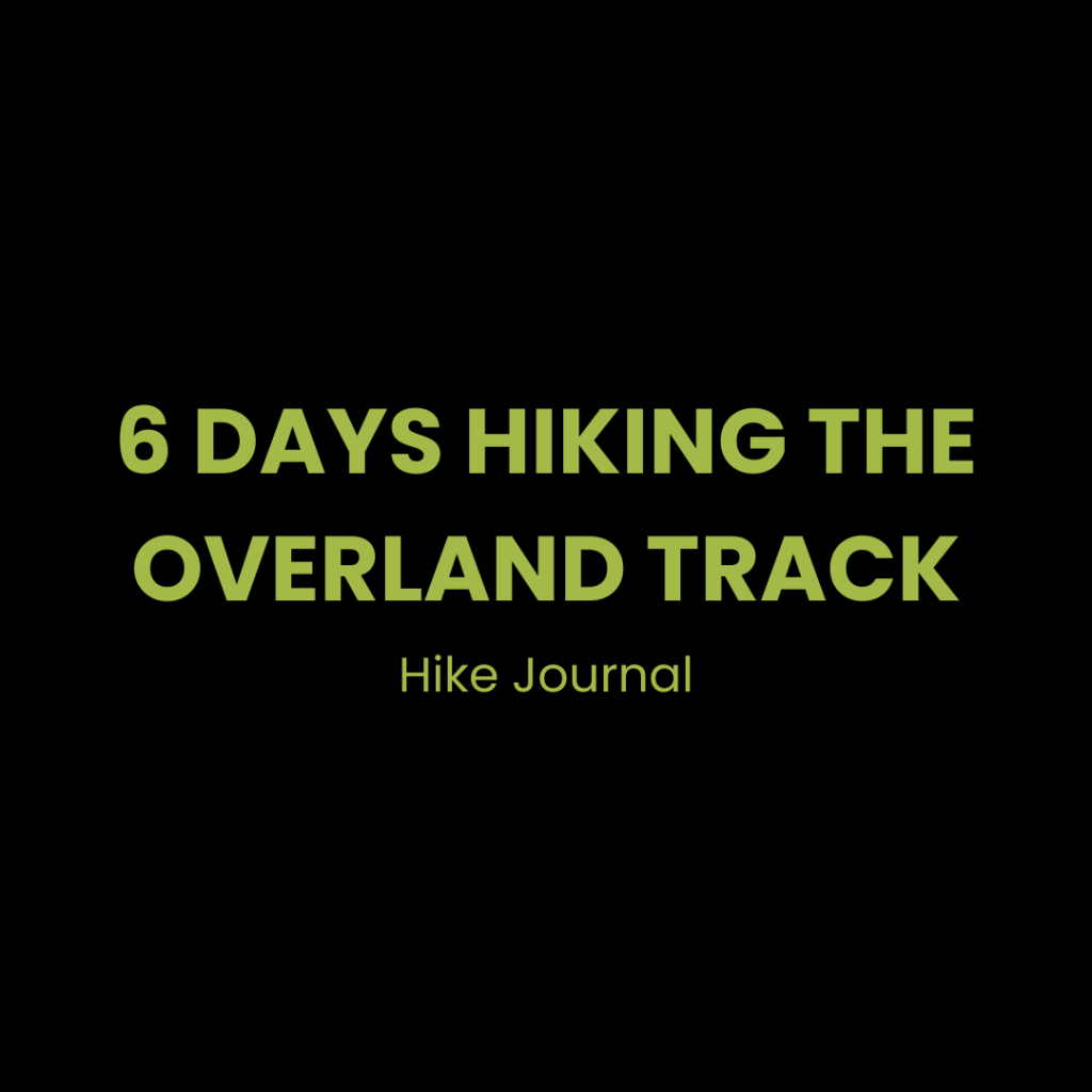 Hike Journal: The Overland Track,&nbsp;Tasmania