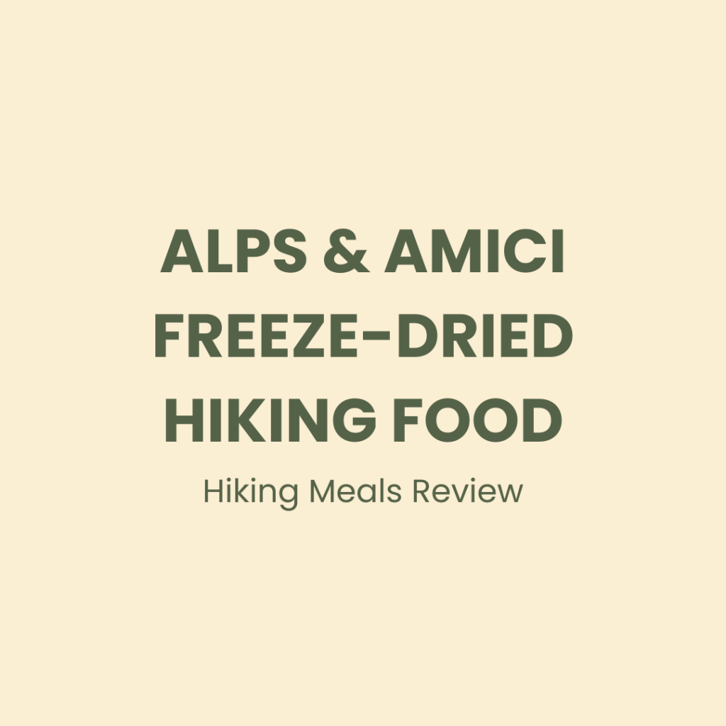 Alps & Amici Freeze-Dried Hiking Food&nbsp;Review